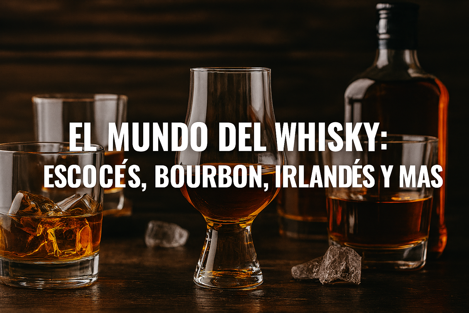 El mundo del whisky: escocés, bourbon, irlandés y más